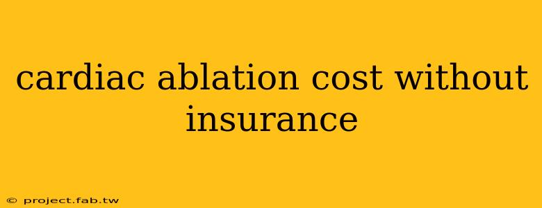 cardiac ablation cost without insurance