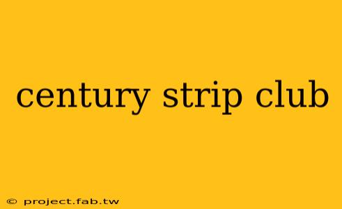 century strip club