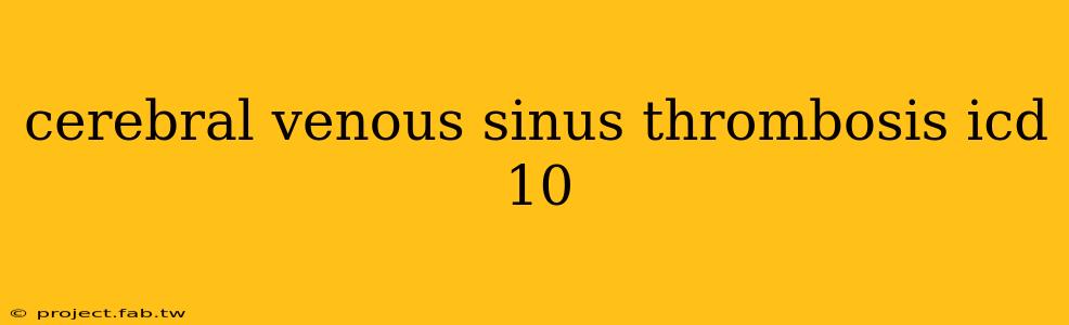 cerebral venous sinus thrombosis icd 10