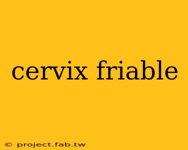 cervix friable