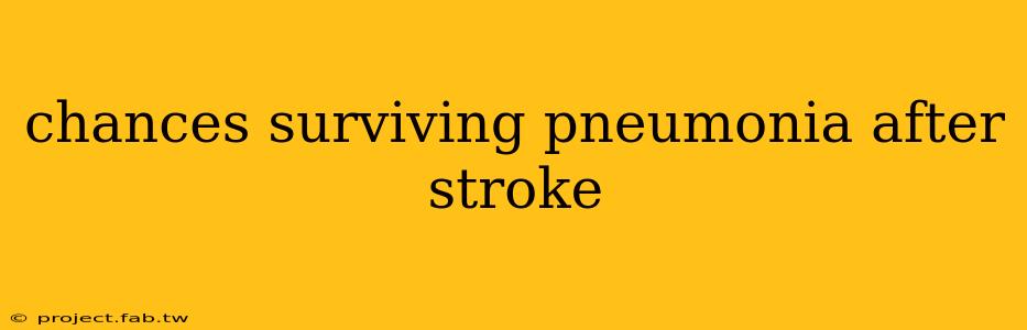 chances surviving pneumonia after stroke