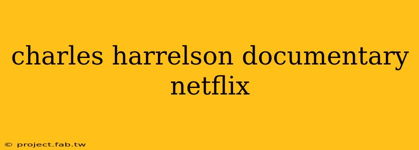 charles harrelson documentary netflix