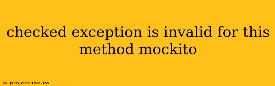 checked exception is invalid for this method mockito