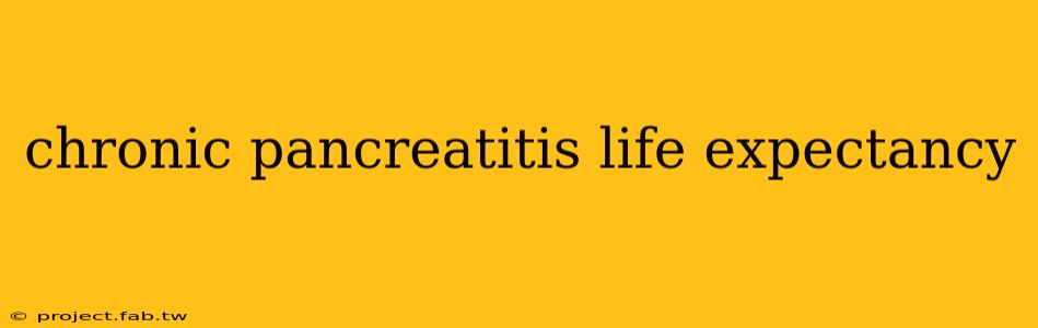 chronic pancreatitis life expectancy