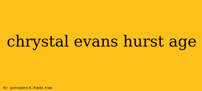 chrystal evans hurst age