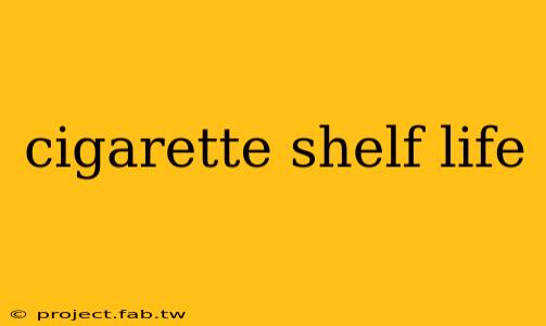 cigarette shelf life