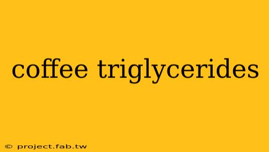 coffee triglycerides