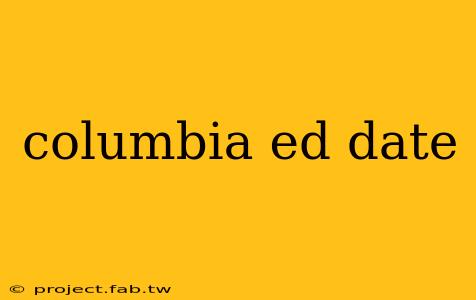 columbia ed date