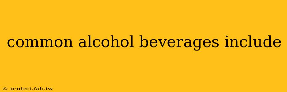 common alcohol beverages include