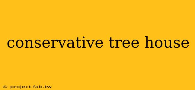 conservative tree house