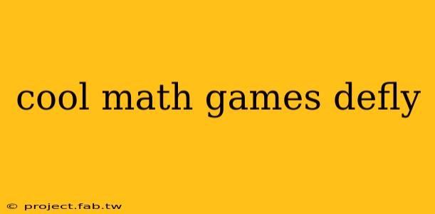 cool math games defly