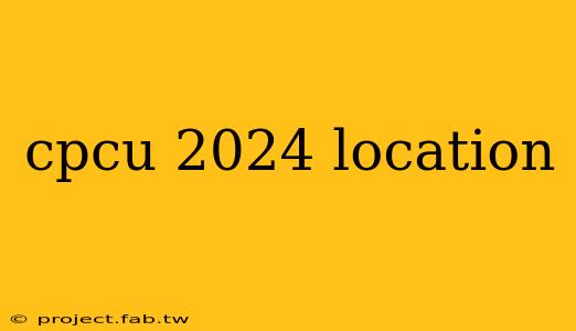 cpcu 2024 location