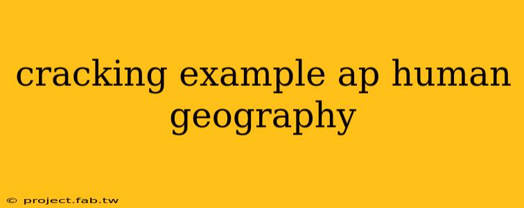 cracking example ap human geography