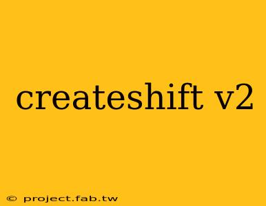 createshift v2