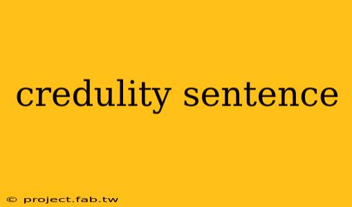 credulity sentence