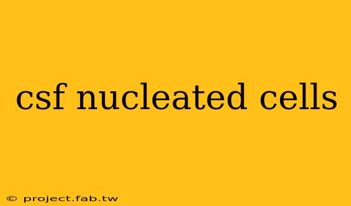 csf nucleated cells