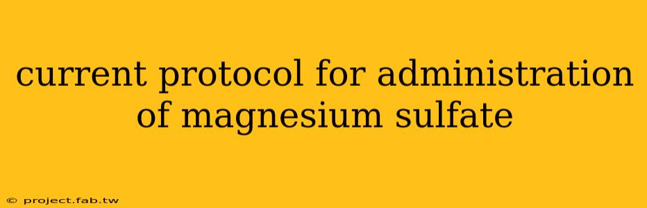 current protocol for administration of magnesium sulfate