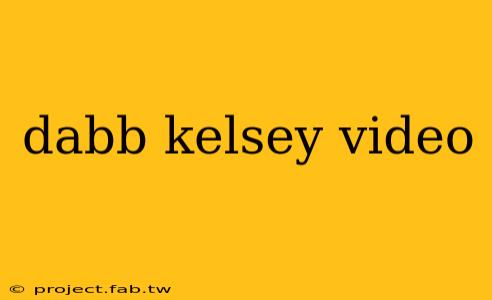 dabb kelsey video