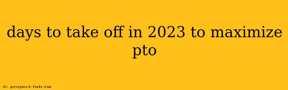 days to take off in 2023 to maximize pto