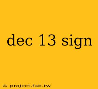 dec 13 sign