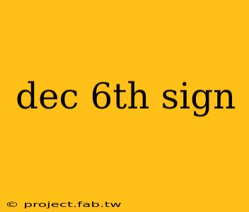 dec 6th sign