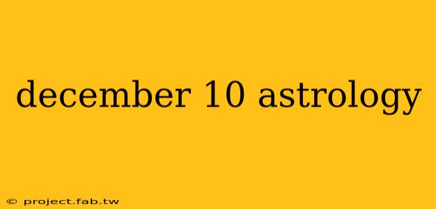 december 10 astrology