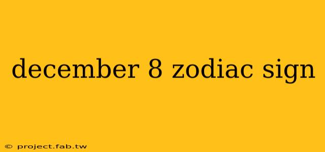 december 8 zodiac sign