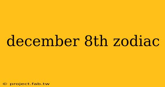 december 8th zodiac