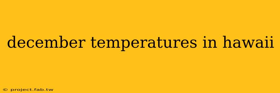 december temperatures in hawaii