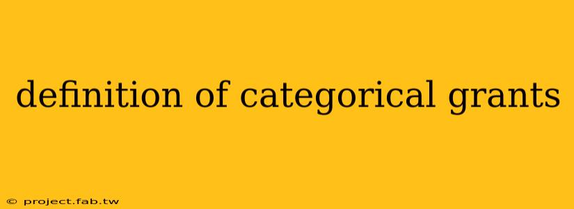 definition of categorical grants