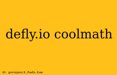 defly.io coolmath