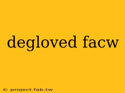 degloved facw