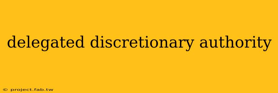 delegated discretionary authority