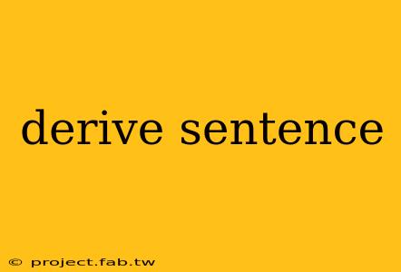 derive sentence