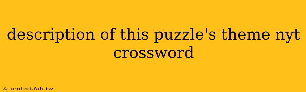 description of this puzzle's theme nyt crossword