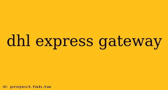 dhl express gateway