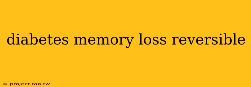 diabetes memory loss reversible