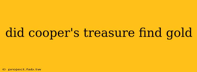 did cooper's treasure find gold