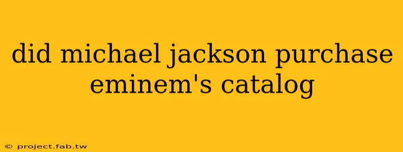 did michael jackson purchase eminem's catalog