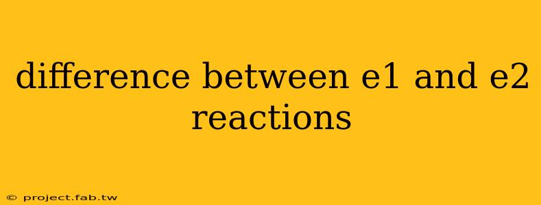 difference between e1 and e2 reactions