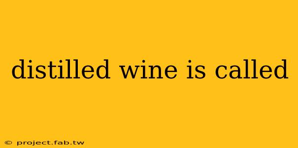 distilled wine is called