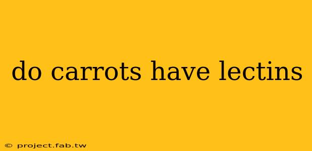 do carrots have lectins