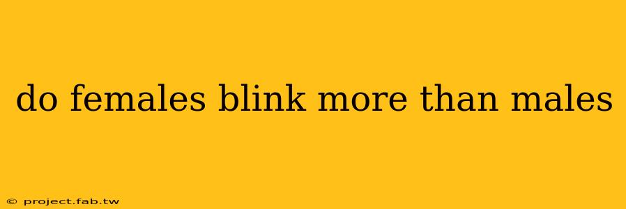 do females blink more than males