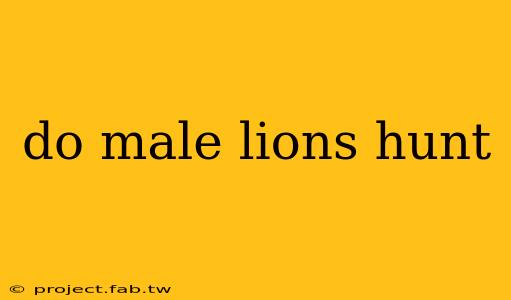 do male lions hunt