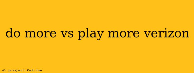 do more vs play more verizon