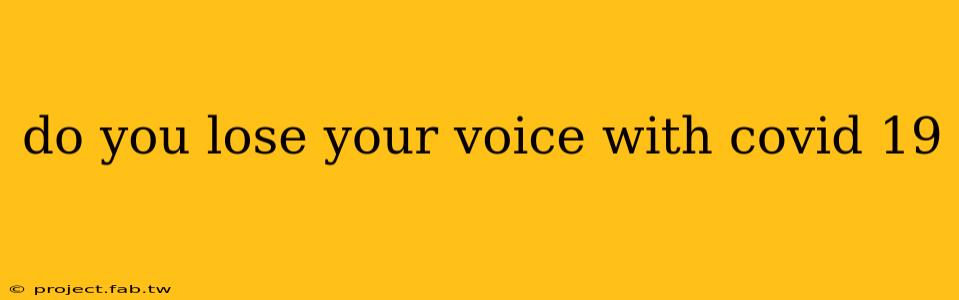 do you lose your voice with covid 19