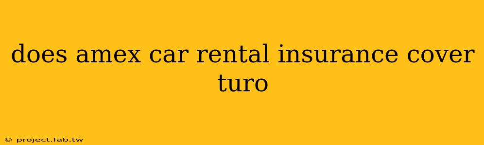 does amex car rental insurance cover turo