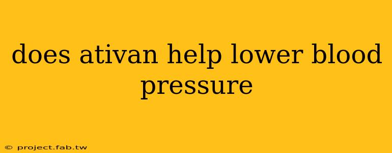 does ativan help lower blood pressure