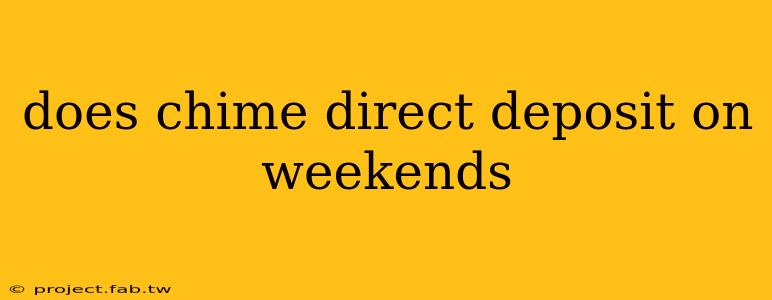 does chime direct deposit on weekends