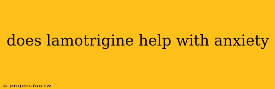 does lamotrigine help with anxiety